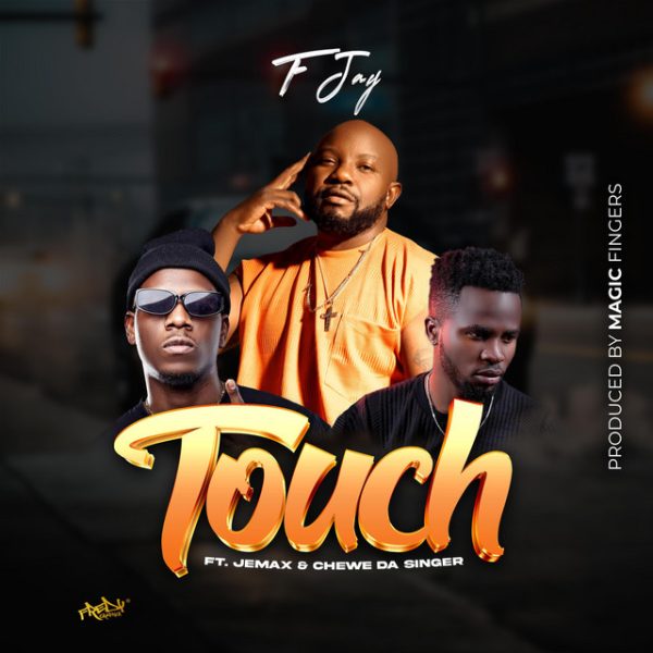 F Jay ft. Jemax & Chewe - Touch Mp3 Download