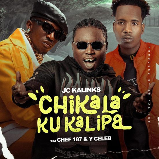 JC Kalinks ft. Chef 187 & Y Celeb - Chikalakukalipa Mp3 Download