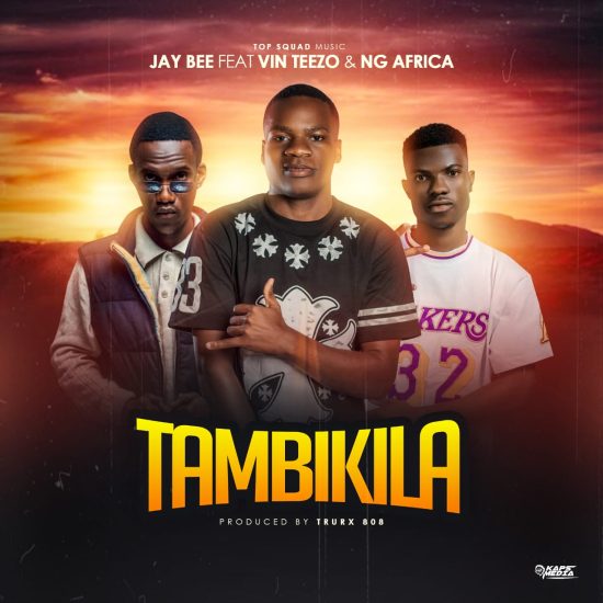 Jay Bee Ft. Vin Teezo & NG Africa - Tambikila Mp3 Download