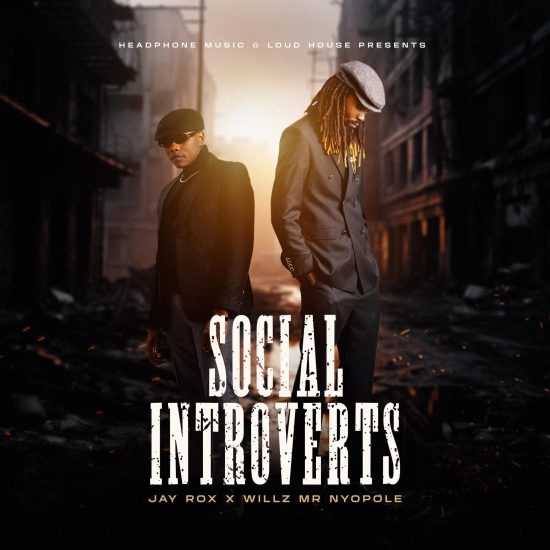 Jay Rox & Willz Mr Nyopole – Social Introvert (Full Album & Zip)