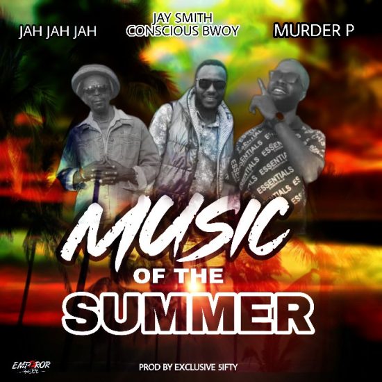 Jay Smith Conscious Bwoy ft Jah Jah Jah & Murder P - Music Of The Summer Mp3 Download