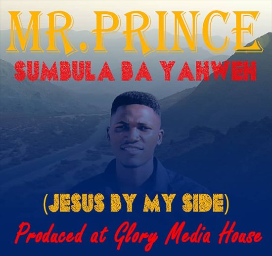 Mr. Prince - Sumbula Ba Yahweh (Jesus By My Side)