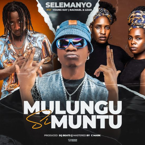 Selemanyo Ft Young Kay x Racheal & Leah – Mulungu Si Muntu