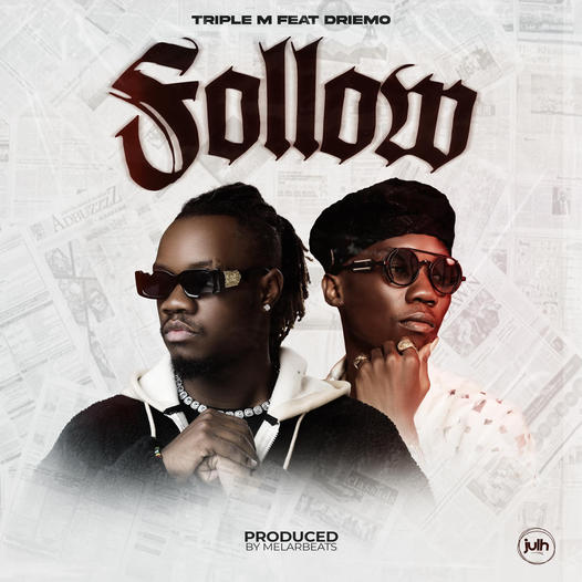 Triple M ft Driemo – Follow