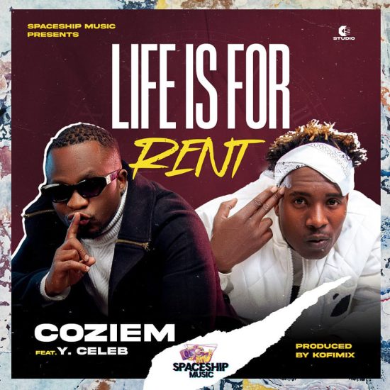 Coziem Ft Y Celeb – Life Is For Rent