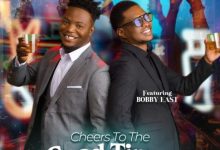 Vinchenzo ft Bobby East – Cheers To The Good Times