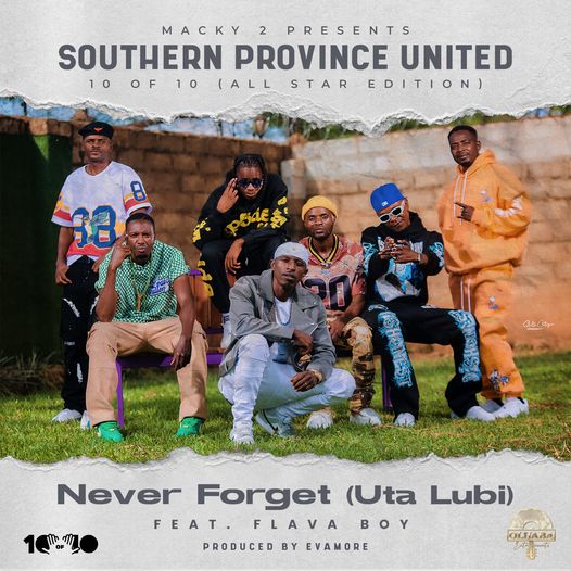 Southern Province United ft FlavaBoy – Never Forget (Uta Lubi) Mp3 Download 