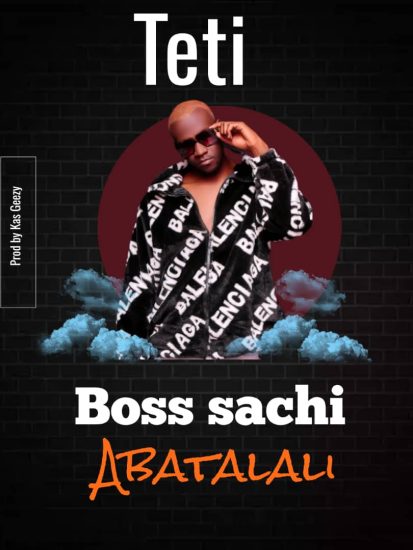 Boss Sachi Abatalali - Teti Mp3 Download