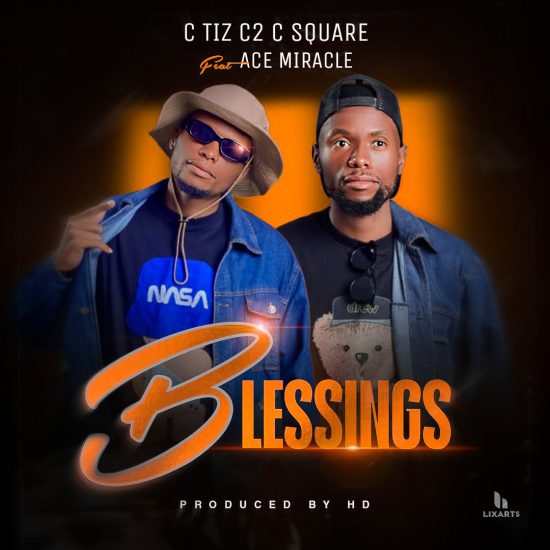 C Tiz C2 C Square ft Ace Miracle - Blessings Mp3 Download