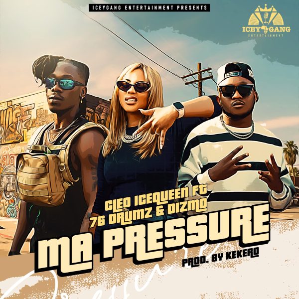 Cleo Ice Queen – Ma Pressure (ft. Dizmo & 76 Drums) Mp3 Download