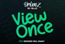 Drimz Ft BrokenHill Emmy – View Once Mp3 Download