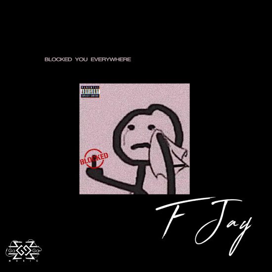 F Jay – Blocked You Everywhere Download