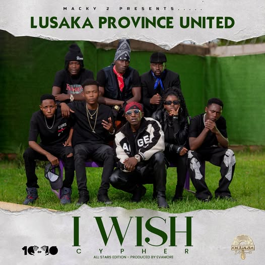 Lusaka Province United ft FlavaBoy – I Wish (Cypher) Mp3 Download